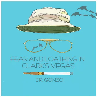 Fear and Loathing in Clarks Vegas by Dr. Gonzo