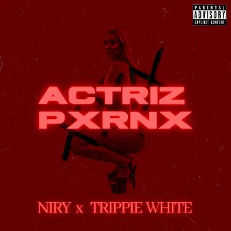 Actriz Pxrnx by Trippie White