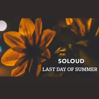 Last Day Of Summer by Soloud