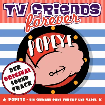 Popeye, ein Seemann ohne Furcht und Tadel - Der Original Soundtrack by TV Friends Forever