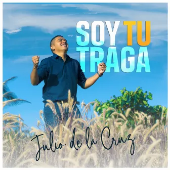 Soy Tu Traga by Julio De La Cruz