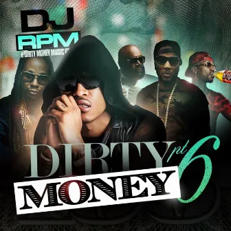 Dirty Money Part 6 by DJ RPM