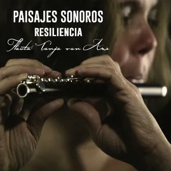 Paisajes Sonoros; Resiliencia by Tanja von Arx