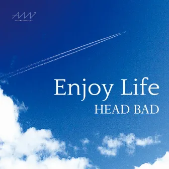 Enjoy Life by Head Bad