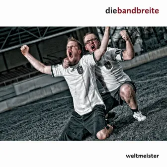 Weltmeister by Die Bandbreite