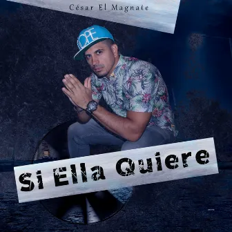 Si Ella Quiere by Cesar El Magnate