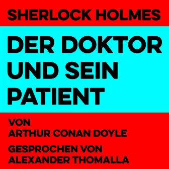 Der Doktor und sein Patient (Sherlock Holmes) by Alexander Thomalla