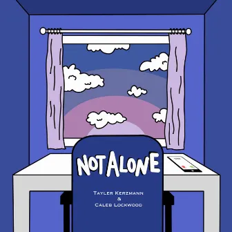 Not Alone by Tayler Kerzmann