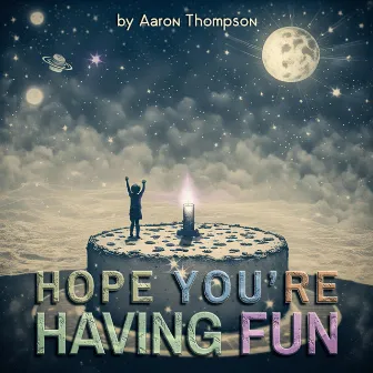 Hope You're Having Fun by Aaron Thompson