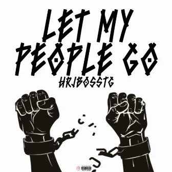 Let My People Go by HrJBossTG