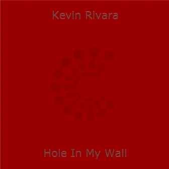 Hole In My Wall by Kevin Rivara