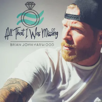 All That I Was Missing by Brian John Harwood