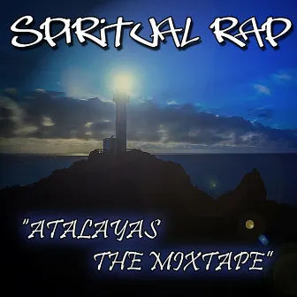 Atalayas the Mixtape by Spiritual Rap