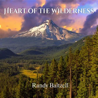 Heart Of The Wilderness by Randy Baltzell