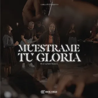 Muéstrame Tu Gloria by En El Cielo Worship