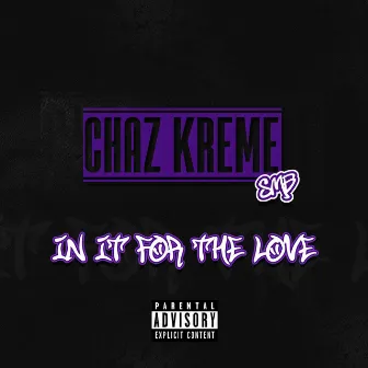 In It for the Love by Chaz Kreme