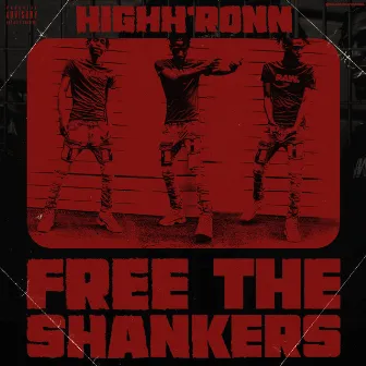 Free The Shankers by Highh'ronn