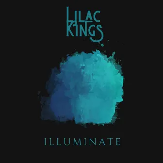 Illuminate by Lilac Kings