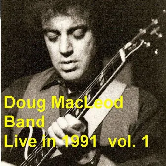 Live in 1991 Volume 1 by Doug MacLeod Band