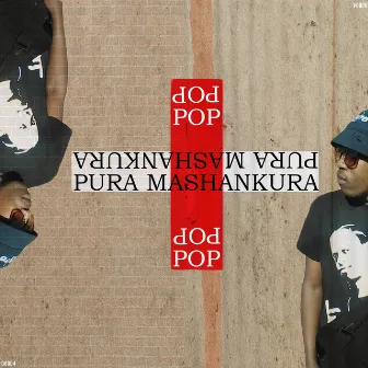 Pop by ​Pura Mashankura