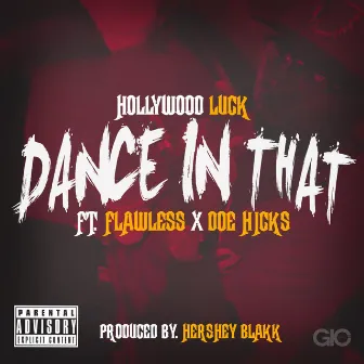 Dance in That (feat. Flawless da Richkid & Doe Hicks) by Hollywood Luck