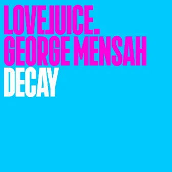 Decay (Edit) by George Mensah