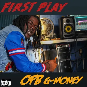 First Play by OFB G-Money