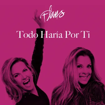 Todo Haría Por Ti by Flans