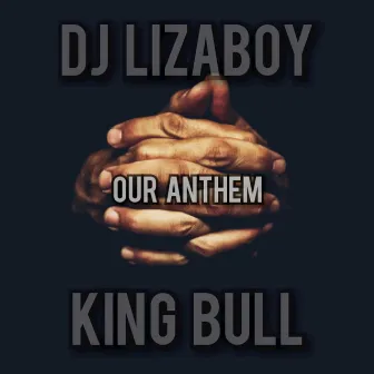 Our Anthem by Dj Lizaboy