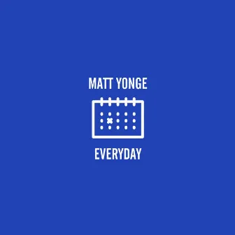 Everyday by Matt Yonge