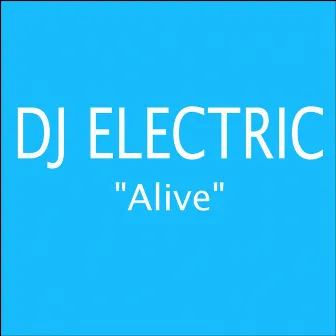 Alive by Dj Electric