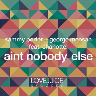 Ain't Nobody Else by George Mensah