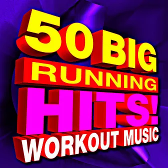 50 Big Running Hits! Workout Music by Running Workout Music