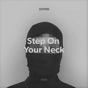 Step on Your Neck by K3yon