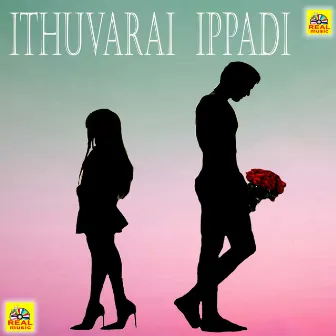 Ithuvarai Ippadi - Single by Divya Prasad