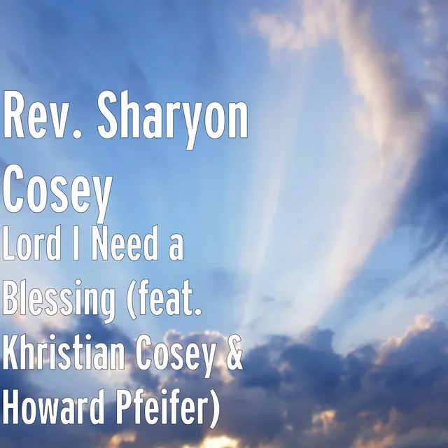 Lord I Need a Blessing (feat. Khristian Cosey & Howard Pfeifer)