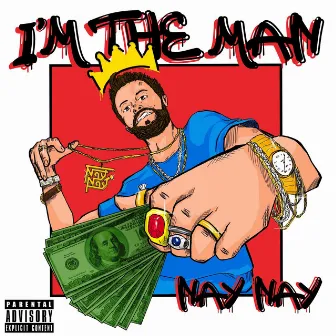 I'm the Man by Nay Nay