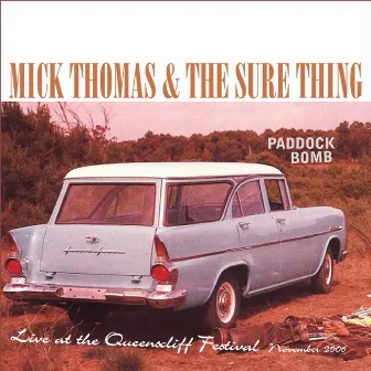 Paddock Bomb (Live At The Queenscliff Festival, Nov 2006) by Mick Thomas