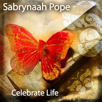 Celebrate Life by Sabrynaah Pope