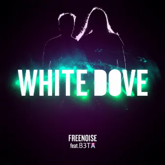 White Dove (feat. B3TA) by Freenoise