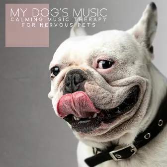 My Dog's Music. Calming Music Therapy for Nervous Pets- Treatment of Anxiety & Depression, Stress Relief by Pet Music Doctor