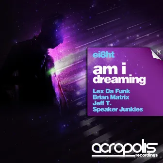 Am I Dreaming - EP by Ei8ht