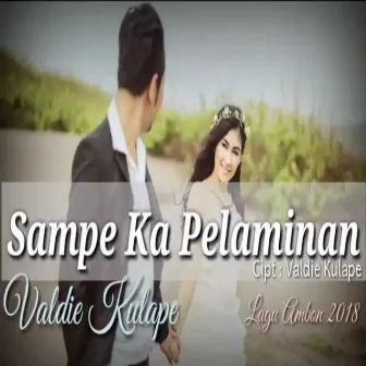 Sampe Ka Pelaminan by Valdie Kulape