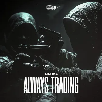 Always Trading by Lil Rae