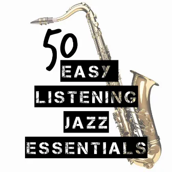 50 Easy Listening Jazz Essentials by Unknown Artist