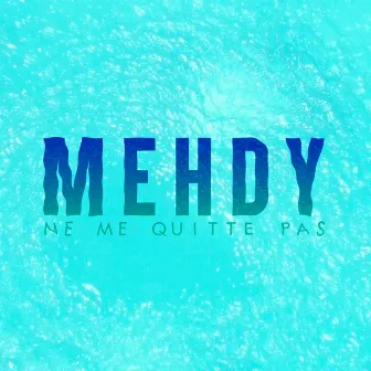 Ne me quitte pas by Mehdy