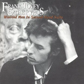 Worried Men in Second-Hand Suits by Frank Tovey & The Pyros