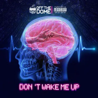 Don't Wake Me Up by Off The Dome