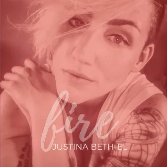 Fire by Justina Beth-El