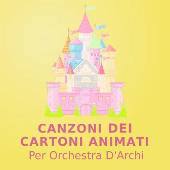 Canzoni Dei Cartoni Animati (Per Orchestra D'Archi) by Canzoni Per Bambini Violino